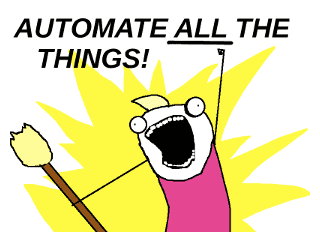 Automate all the things!